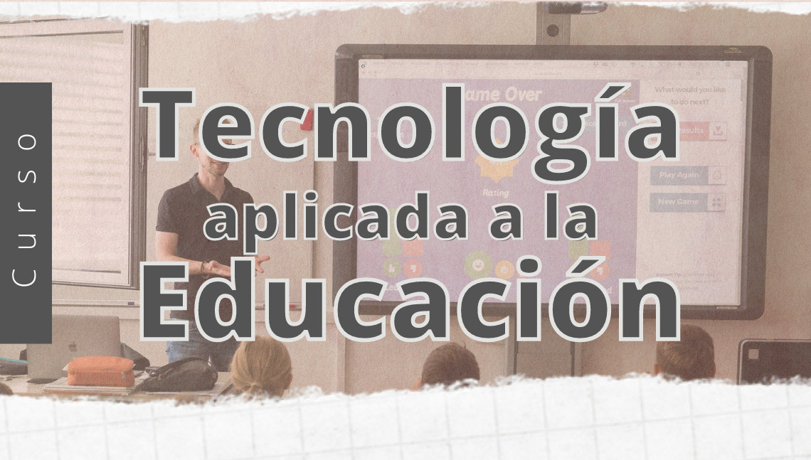 Curso de Tecnologías Aplicadas a la Educación 