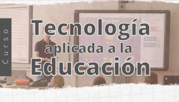 Curso de Tecnologías Aplicadas a la Educación 
